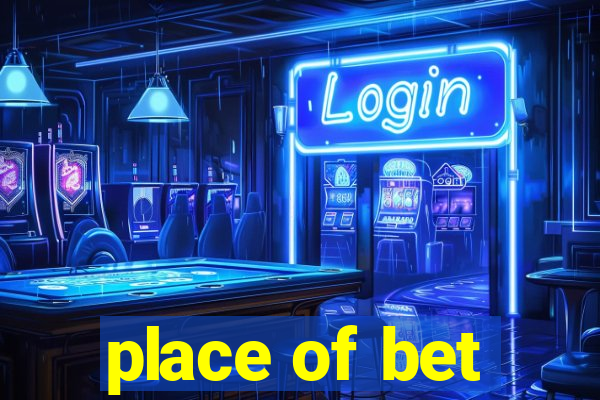 place of bet