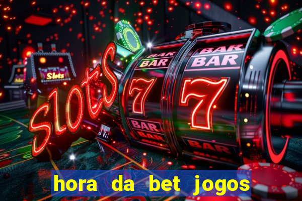 hora da bet jogos ao vivo