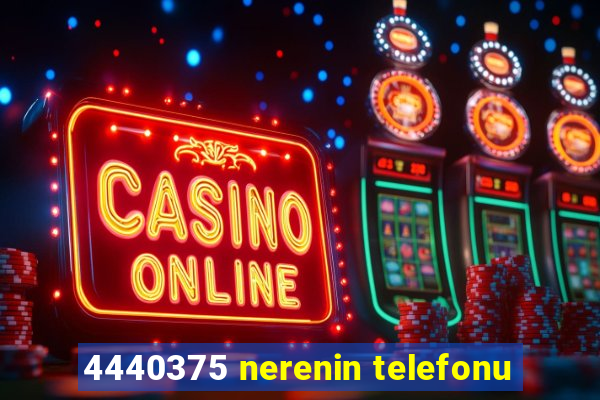 4440375 nerenin telefonu