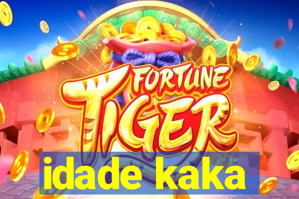 idade kaka