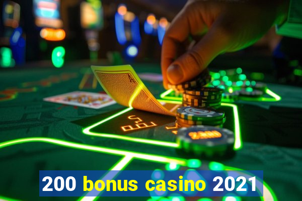 200 bonus casino 2021