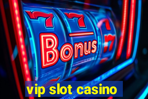 vip slot casino