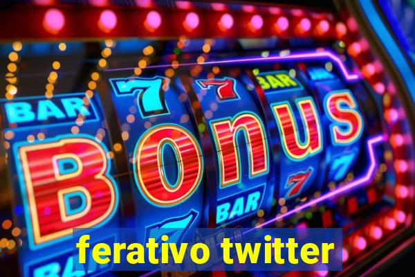 ferativo twitter