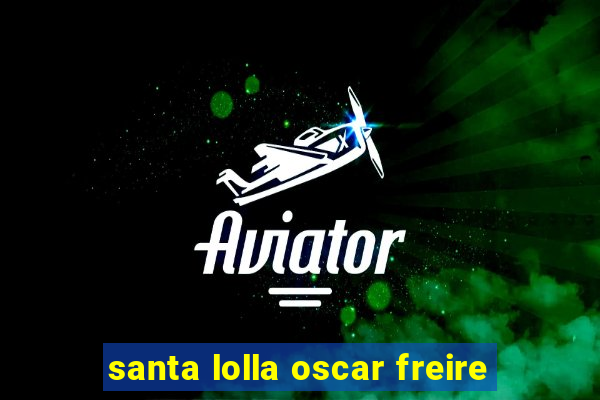 santa lolla oscar freire