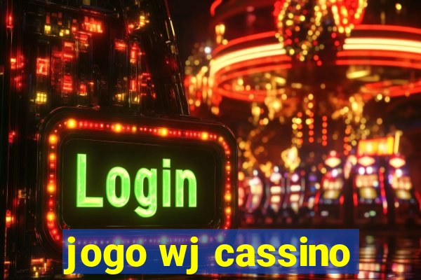 jogo wj cassino