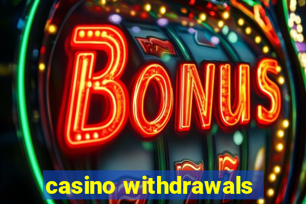 casino withdrawals