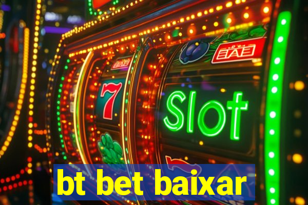 bt bet baixar