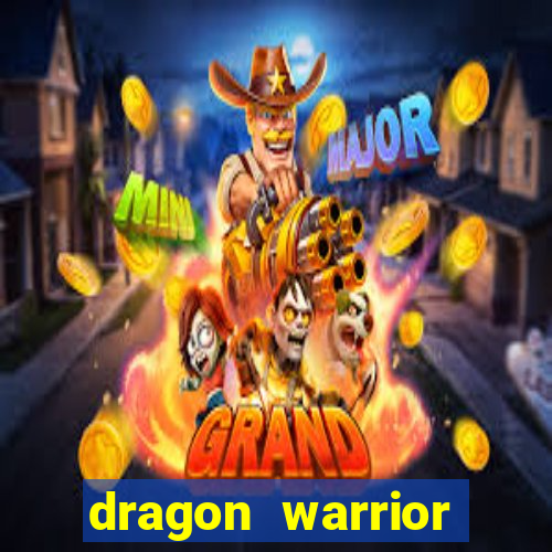 dragon warrior legend champion dinheiro infinito