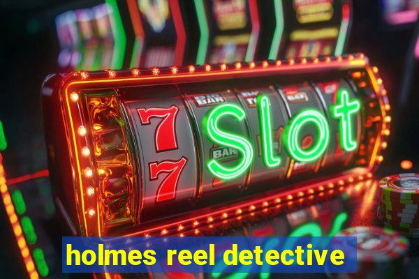 holmes reel detective