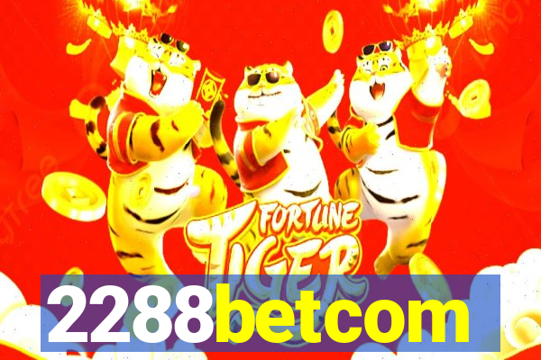 2288betcom