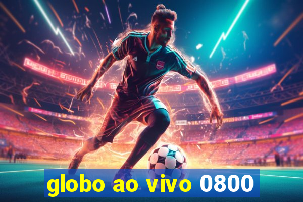 globo ao vivo 0800