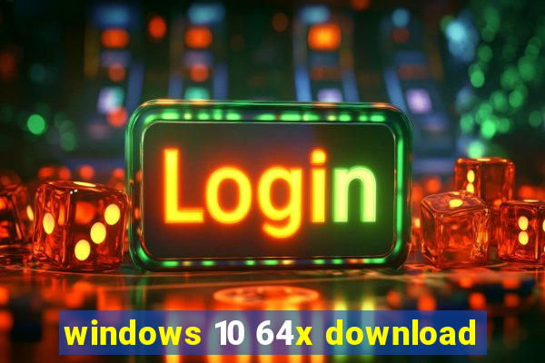 windows 10 64x download