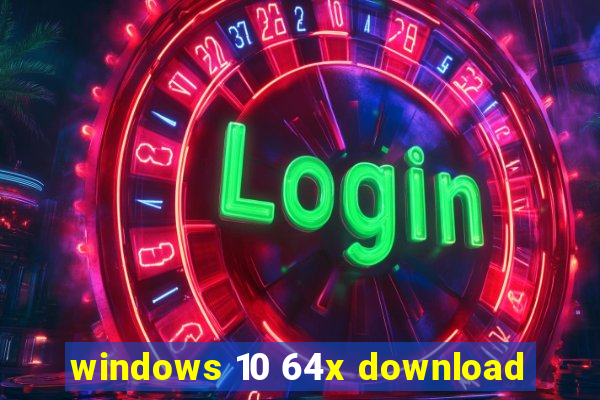 windows 10 64x download