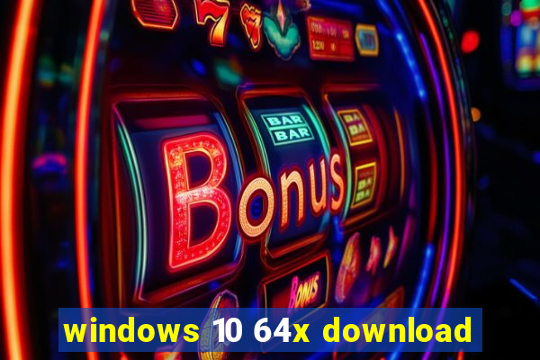 windows 10 64x download