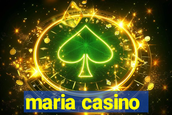 maria casino