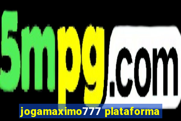 jogamaximo777 plataforma