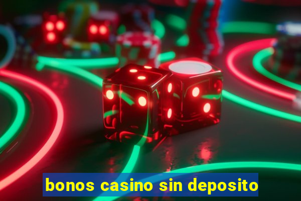 bonos casino sin deposito