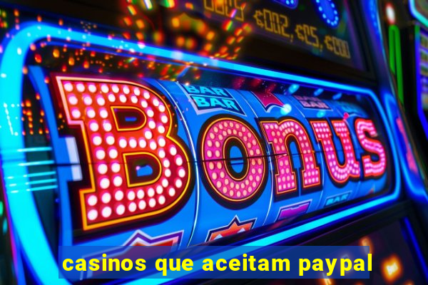 casinos que aceitam paypal