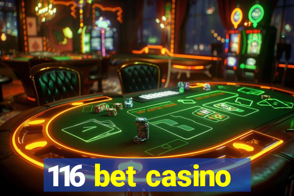 116 bet casino