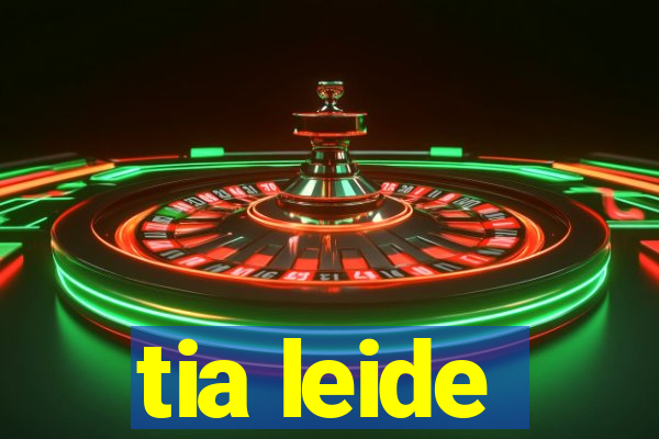 tia leide