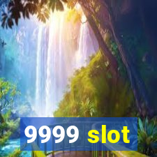 9999 slot