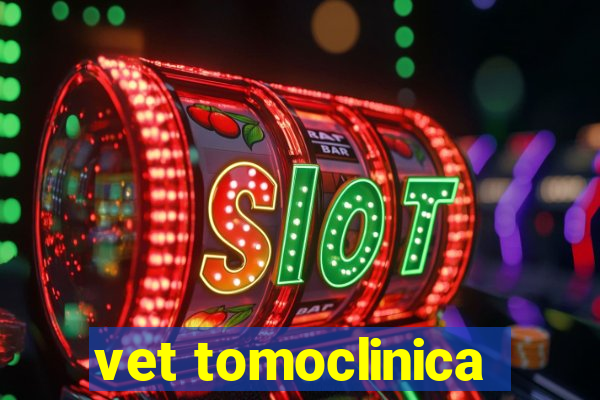 vet tomoclinica