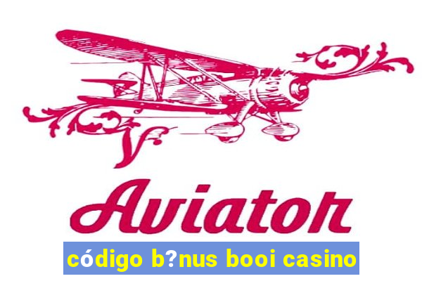 código b?nus booi casino