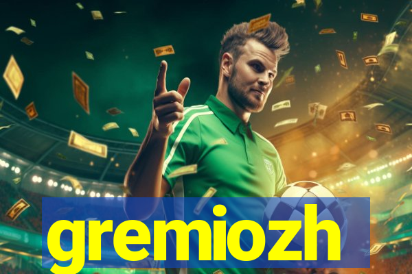 gremiozh