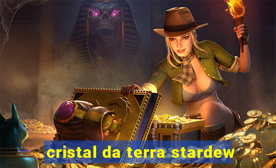 cristal da terra stardew