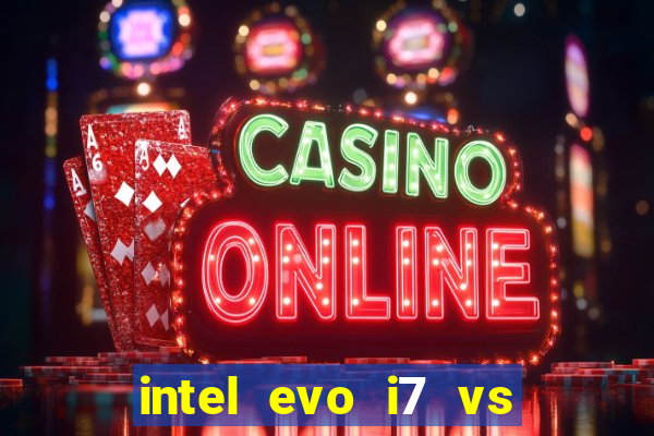 intel evo i7 vs intel core i7