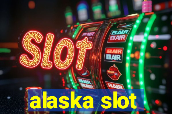 alaska slot