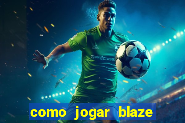 como jogar blaze no celular