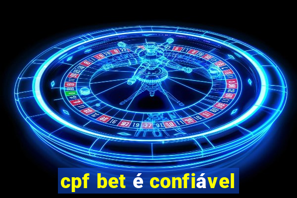 cpf bet é confiável