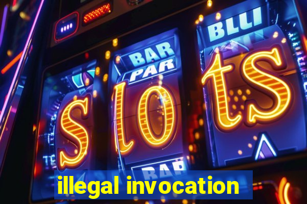 illegal invocation