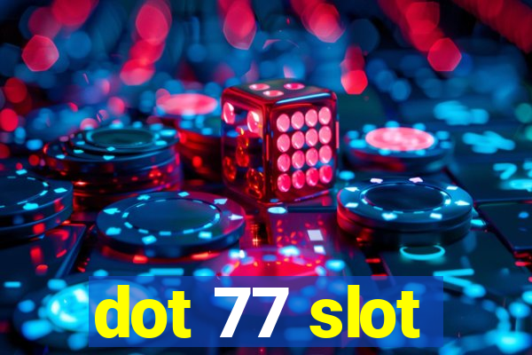 dot 77 slot