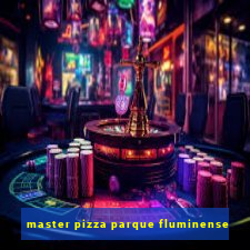 master pizza parque fluminense