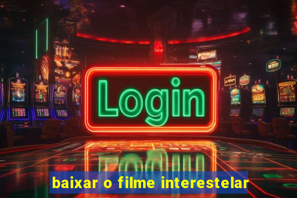 baixar o filme interestelar