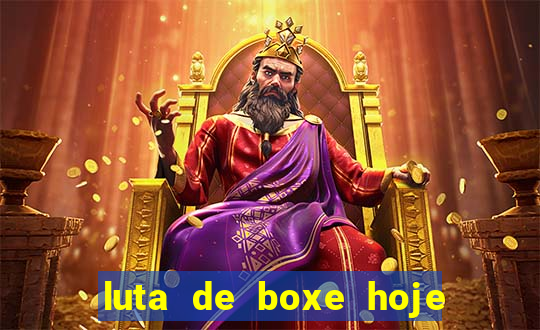 luta de boxe hoje ao vivo