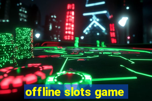 offline slots game