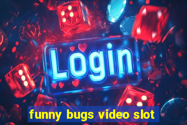 funny bugs video slot