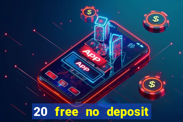 20 free no deposit casino 2019