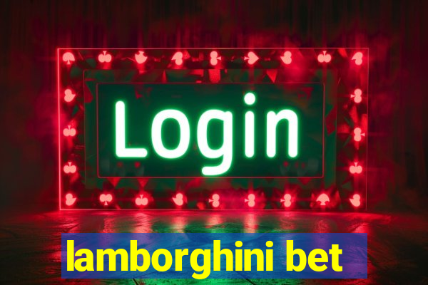 lamborghini bet