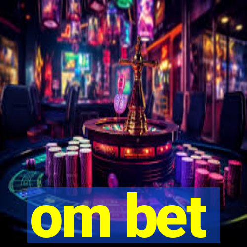 om bet