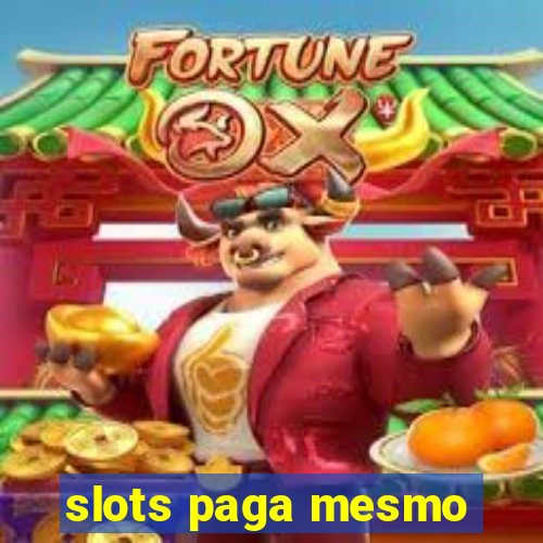 slots paga mesmo