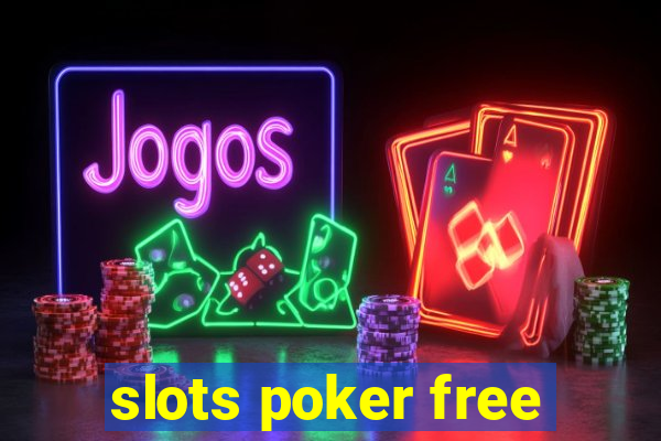 slots poker free