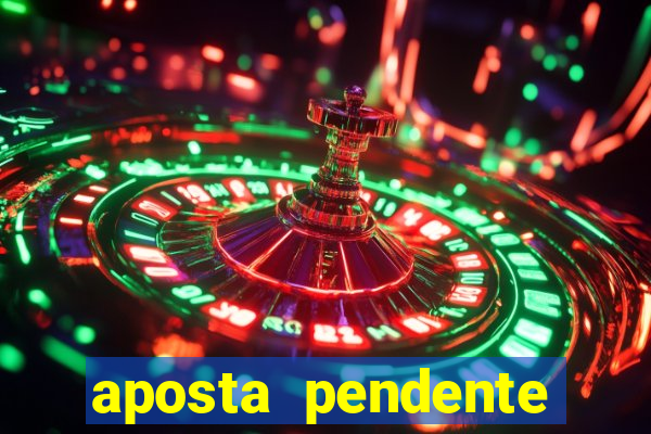 aposta pendente estrela bet