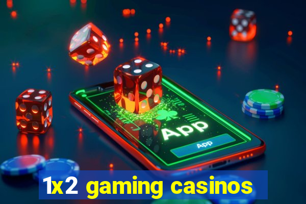 1x2 gaming casinos