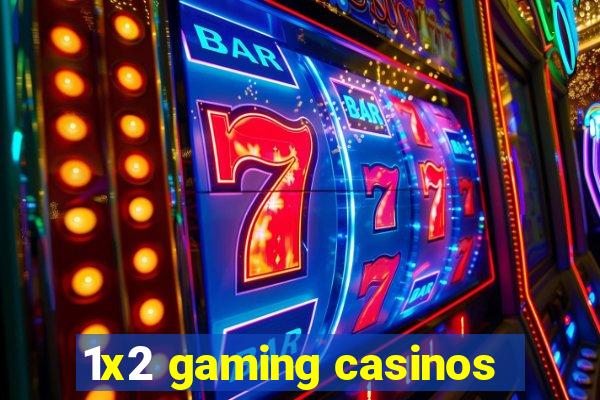 1x2 gaming casinos