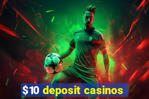 $10 deposit casinos