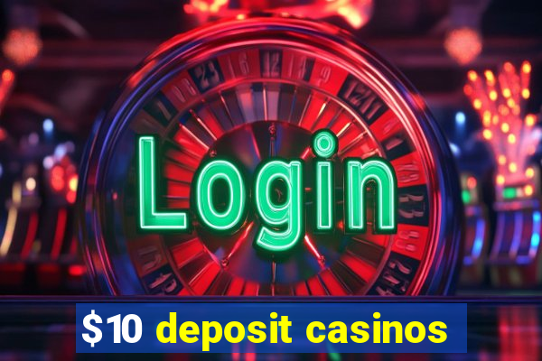 $10 deposit casinos